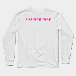 I Like Shinny Things Long Sleeve T-Shirt